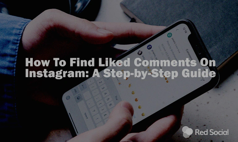 How To Find Liked Comments On Instagram: A Step-by-Step Guide