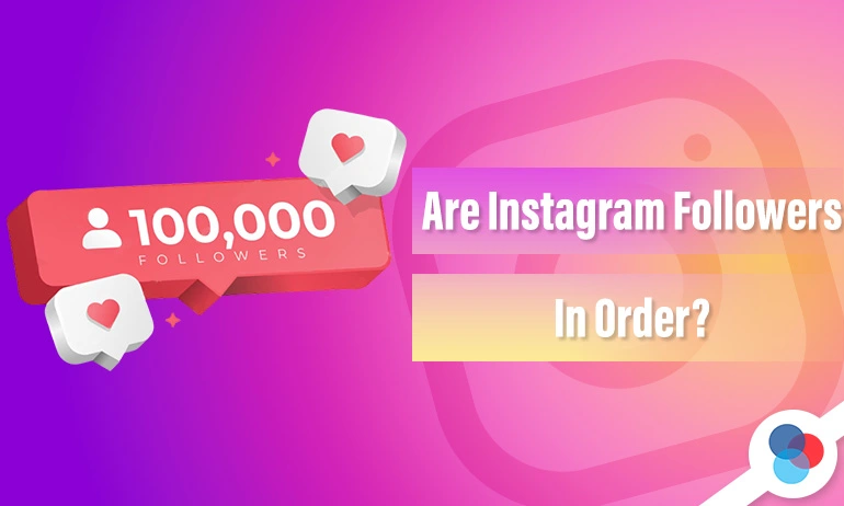 100,000 followers notification with heart icons and text saying Are Instagram Followers In Order