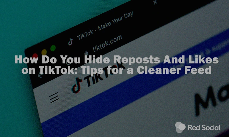A close-up view of a computer screen displaying the TikTok webpage with an overlaid title, "How Do You Hide Reposts And Likes on TikTok: Tips for a Cleaner Feed".