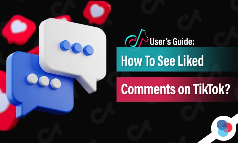 Blue and white chat bubbles with heart icons in the background and text saying How To See Liked Comments on TikTok