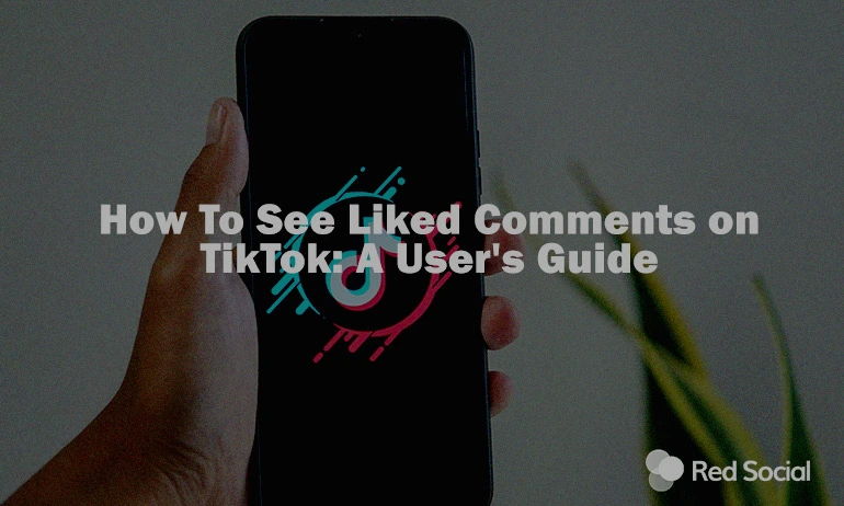 A smartphone held in a hand displaying the TikTok logo, with the title "How To See Liked Comments on TikTok: A User's Guide" overlaid on a dark background.