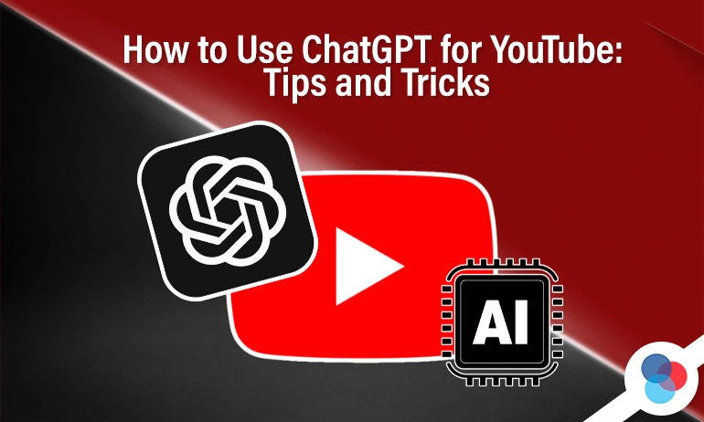 YouTube and AI logos with text saying How to Use ChatGPT for YouTube Tips and Tricks