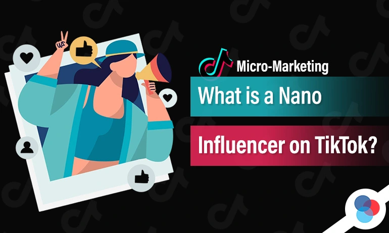 Illustration of a woman with social icons and text saying What is a Nano Influencer on TikTok