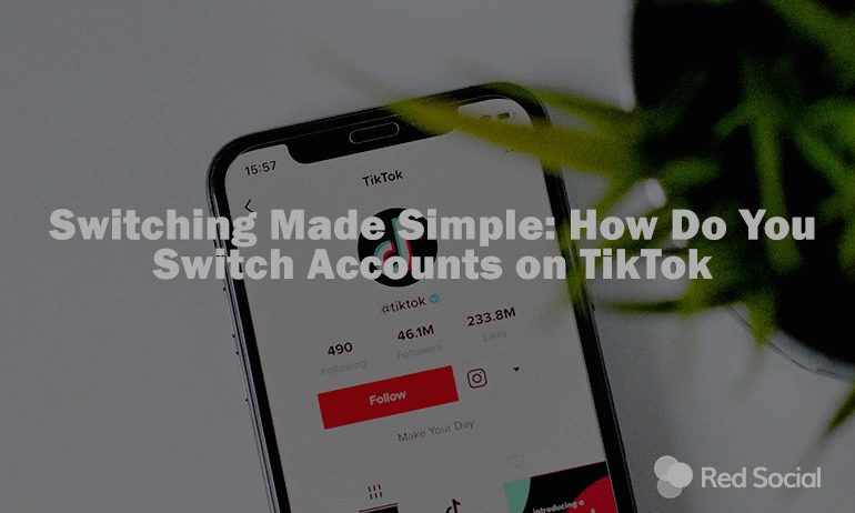 Image of a smartphone with a blog header graphic reading "Switching Made Simple: How Do You Switch Accounts on TikTok"