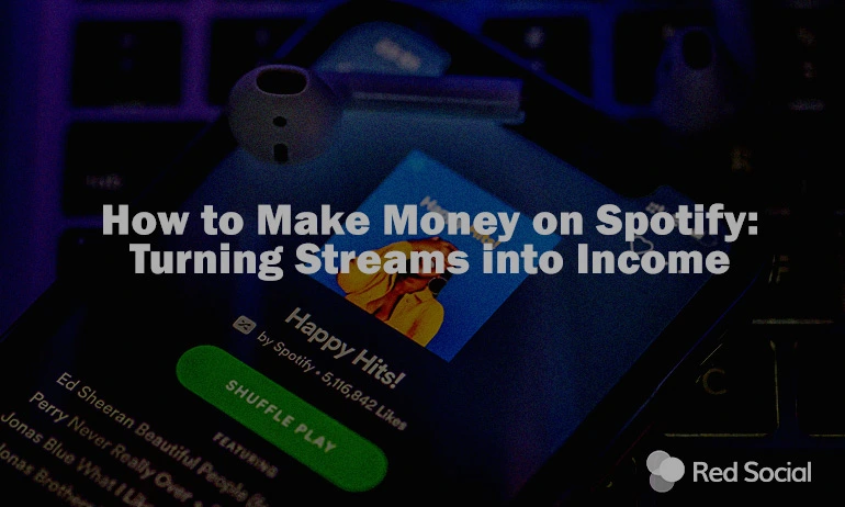 Blog image showing a smartphone with the Spotify app open, overlaid with text "How to Make Money on Spotify: Turning Streams into Income."