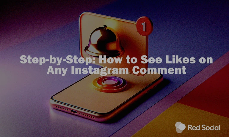 A blog image featuring a smartphone with a notification icon, titled "Step-by-Step: How to See Likes on Any Instagram Comment."
