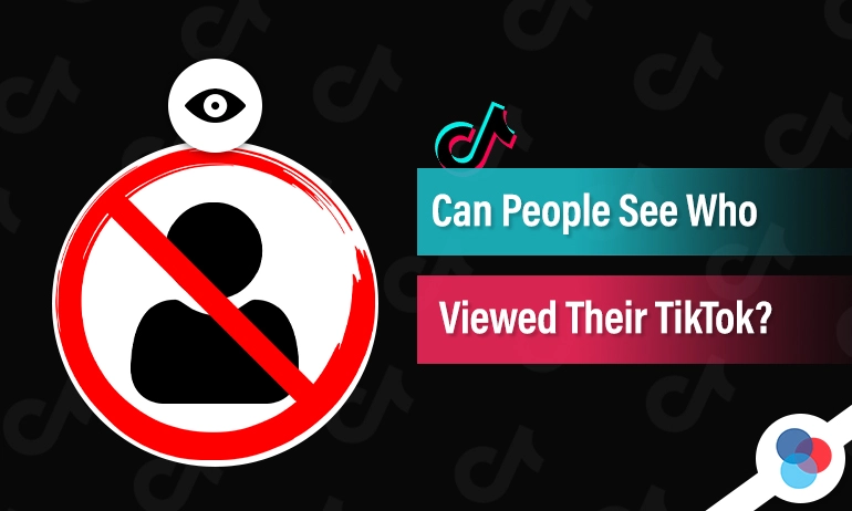 Graphic asking “Can People See Who Viewed Their TikTok?” featuring a crossed-out user icon and an eye symbol over a dark TikTok-themed background.