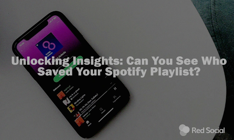 Smartphone displaying a Spotify playlist with the text overlay 'Unlocking Insights: Can You See Who Saved Your Spotify Playlist?