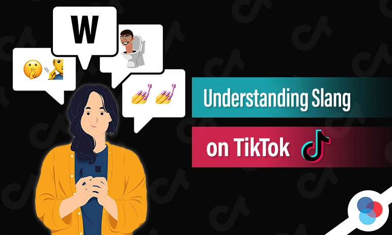 A person holding a phone surrounded by speech bubbles containing popular TikTok slang like "W," emojis, and trendy icons, with the text "Understanding Slang on TikTok" and a TikTok logo.