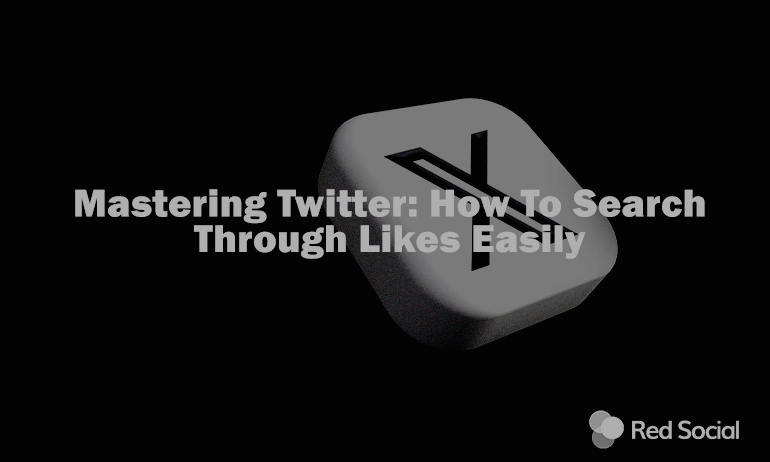 Image of a stylized Twitter 'X' icon with the text 'Mastering Twitter: How to Search Through Likes Easily' and the Red Social logo in the corner.