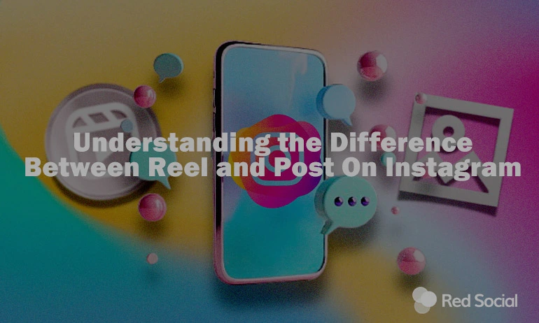 Smartphone with Instagram icons and text 'Understanding the Difference Between Reel and Post on Instagram' on a colorful background.