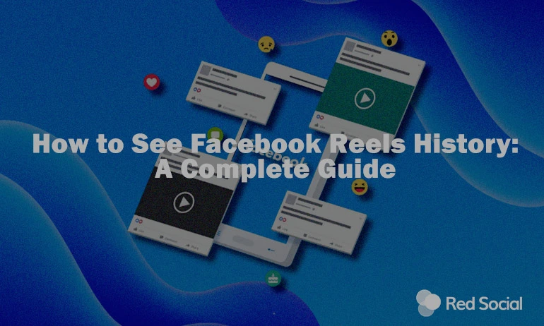 Graphic titled "How to See Facebook Reels History: A Complete Guide" over a background of scattered Facebook Reels screenshots.