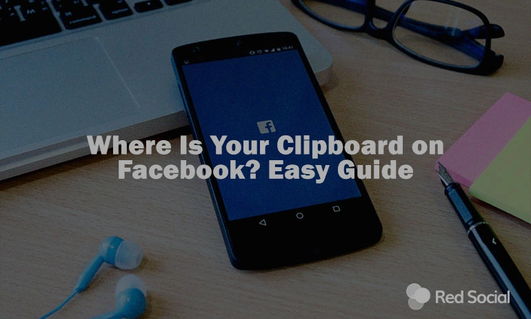 Smartphone displaying Facebook app with text overlay about clipboard location