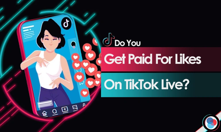 Blog header featuring an illustration of a woman on a TikTok Live session, asking "Do You Get Paid For Likes On TikTok Live?" with neon accents.