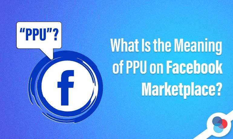 Facebook logo with text about the meaning of PPU on Facebook Marketplace.