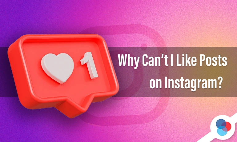 A featured blog image with a like notification icon and the text "Why Can’t I Like Posts on Instagram?" on a colorful gradient background.