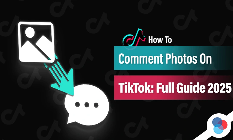 Blog image for an article with the title "How To Comment Photos On TikTok: Full Guide (2025)"
