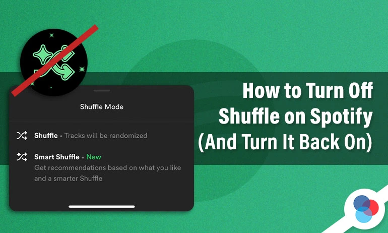Spotify shuffle icon crossed out with a screen showing shuffle and smart shuffle options, on a green background with the title about turning shuffle off.