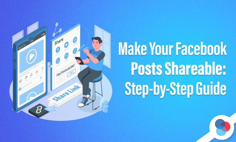 Illustration of sharing tools and mobile screens with text “Make Your Facebook Posts Shareable: Step-by-Step Guide.”