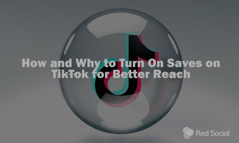TikTok logo inside a transparent bubble with the text "How and Why to Turn On Saves on TikTok for Better Reach" in the foreground.