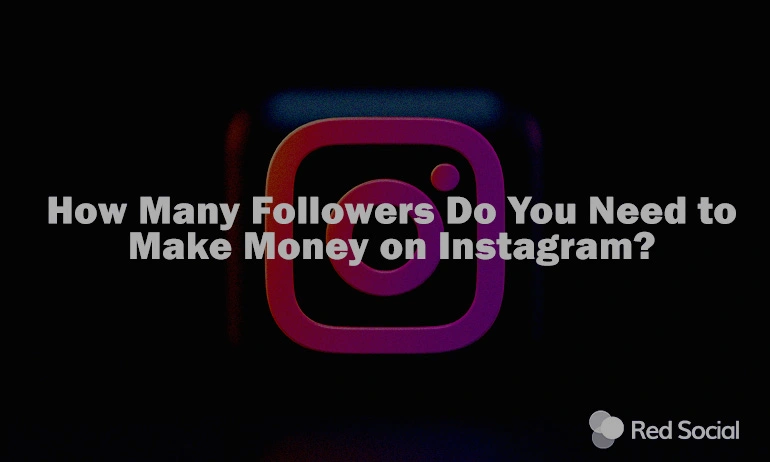 The image features the Instagram logo on a dark background with the text "How Many Followers Do You Need to Make Money on Instagram?" overlaid in bold, white font.