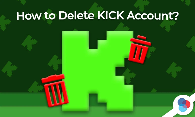 Green Kick logo with red trash bin icons and text about deleting a Kick account.